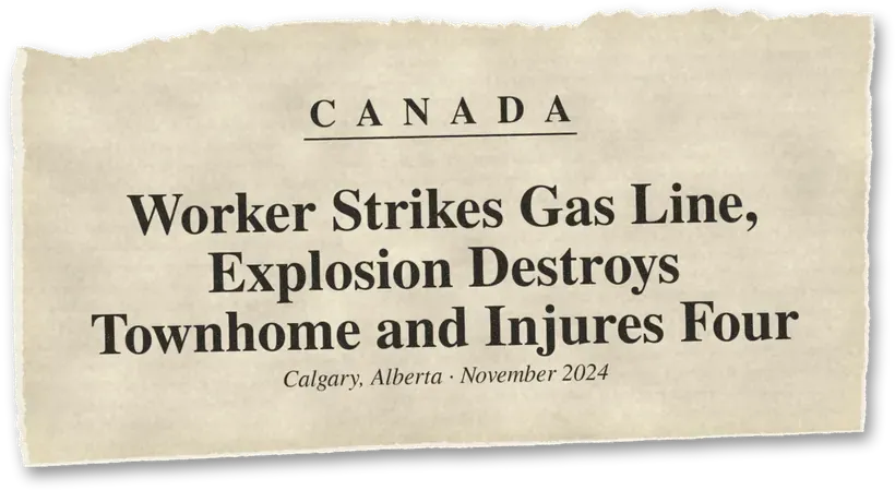 News headline: Canada: A worker struck a gas line; the blast destroyed a townhome and injured four, including two firefighters.