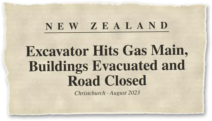 News headline: New Zealand: An excavator hit a gas main; nearby buildings were evacuated and the road closed.