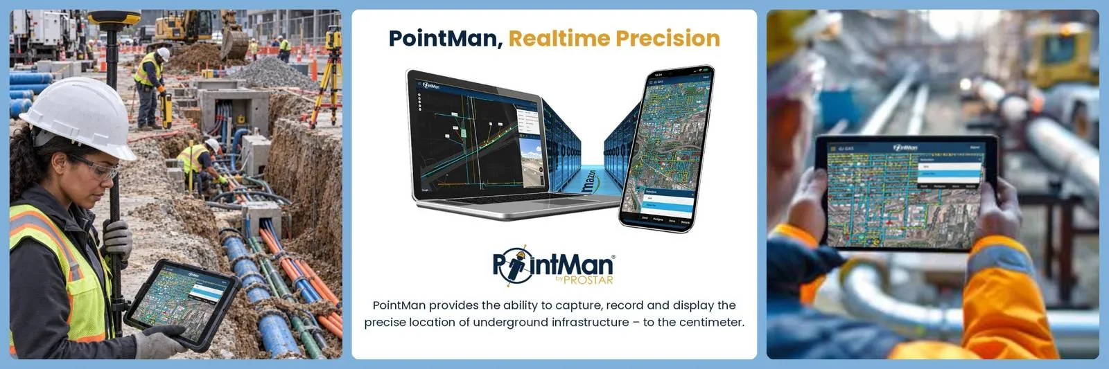 PointMan, Realtime Precision: a surveyor with a GNSS pole and tablet at a utility trench, PointMan on laptop and phone, and a field worker viewing a PointMan map on a tablet. PointMan provides the ability to capture, record and display the precise location of underground infrastructure to the centimeter.
