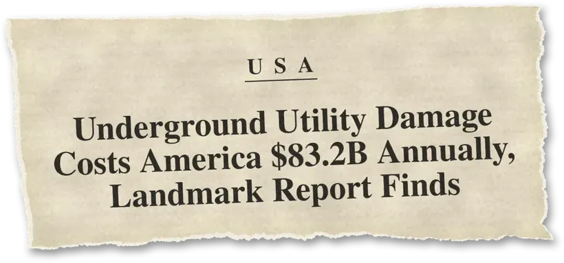 News headline: USA: A landmark report put the cost of underground utility damage at $83.2 billion a year.