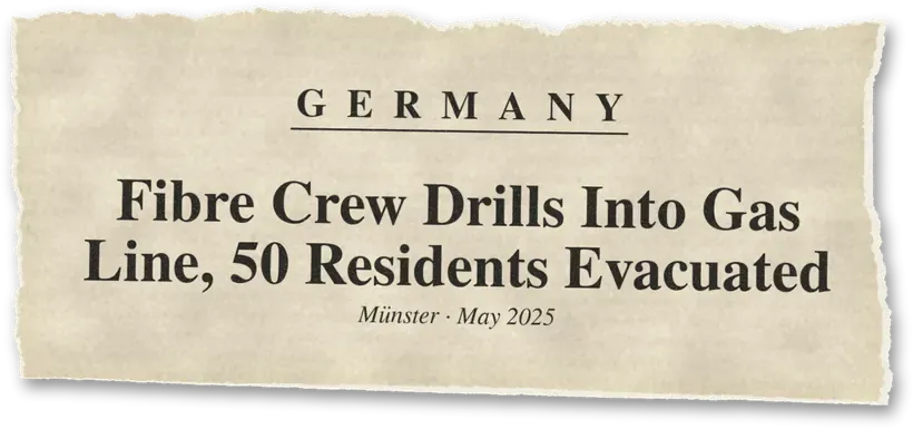 News headline: Germany: Fibre-optic drilling struck a gas line; about 50 residents were evacuated.