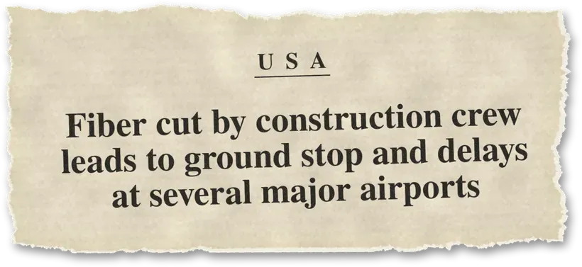 News headline: USA: A construction crew cut a fiber line, triggering a ground stop and delays at several major airports.
