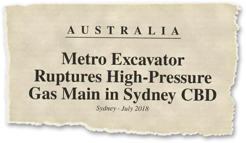 News headline: Australia: A metro-project excavator ruptured a high-pressure gas main; buildings around Martin Place were evacuated.