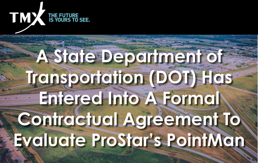 A State Department of Transportation (DOT) Has Entered Into A Formal Contractual Agreement To Evaluate ProStar’s PointMan