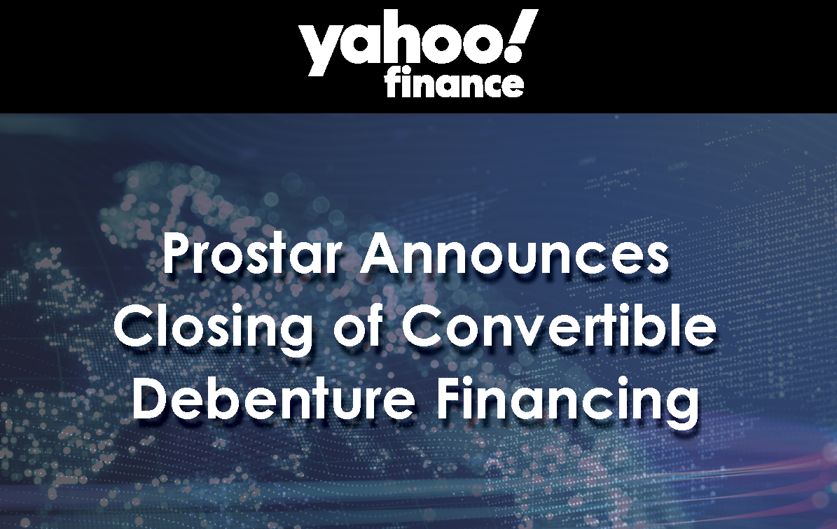 Prostar Announces Closing of Convertible Debenture Financing