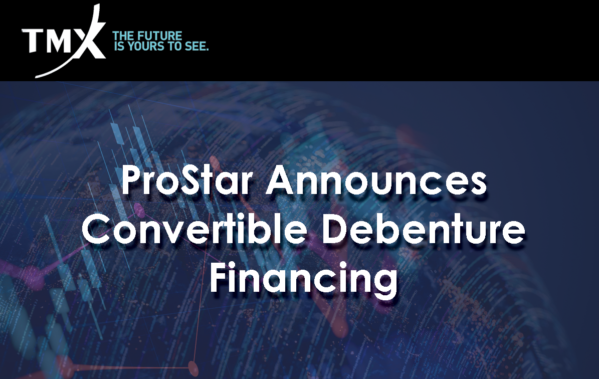 Prostar Announces Convertible Debenture Financing