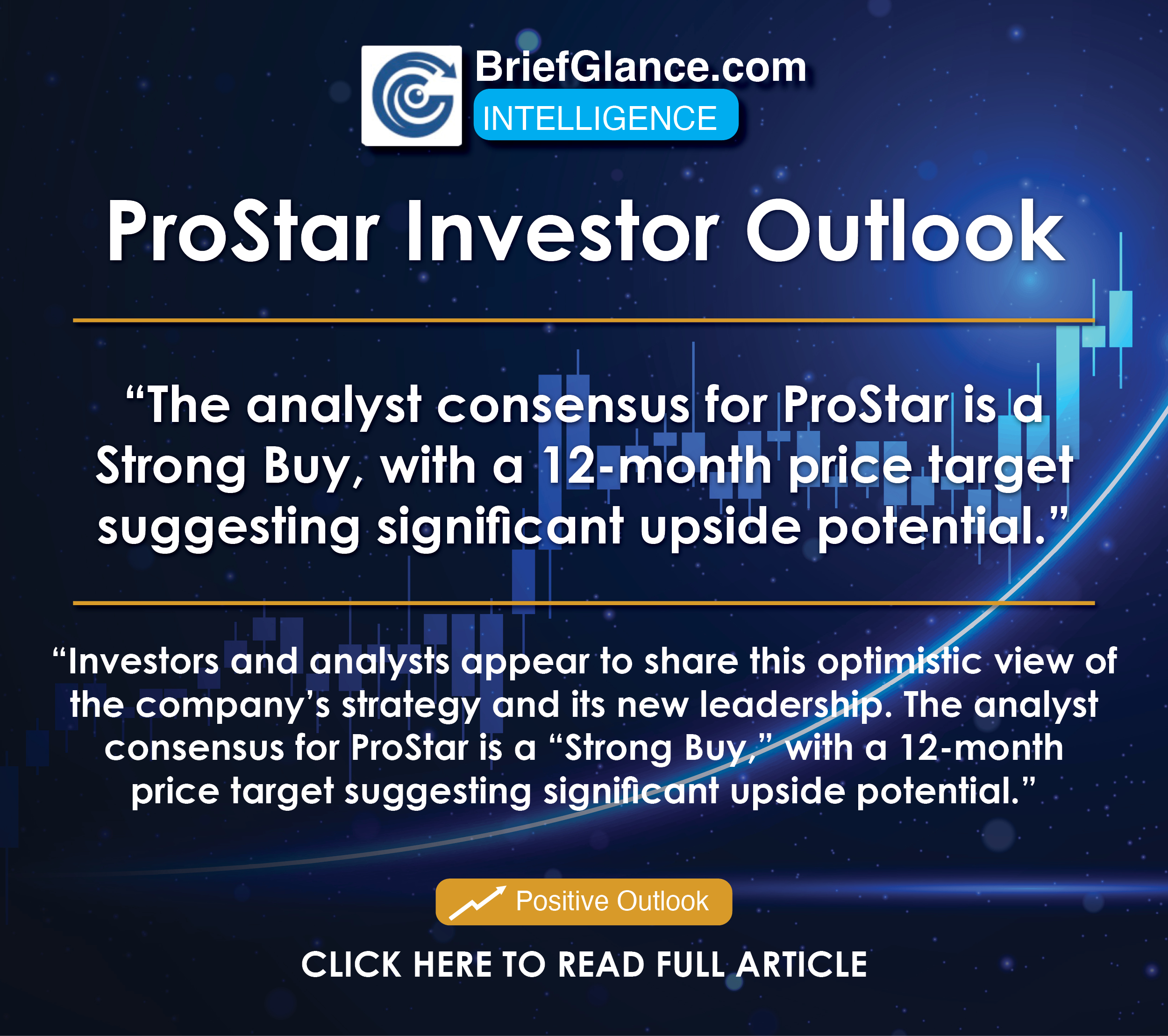 Investors and analysts appear to share this optimistic view of the company’s strategy and its new leadership. The analyst consensus for ProStar is a “Strong Buy,” with a 12-month price target suggesting significant upside potential.