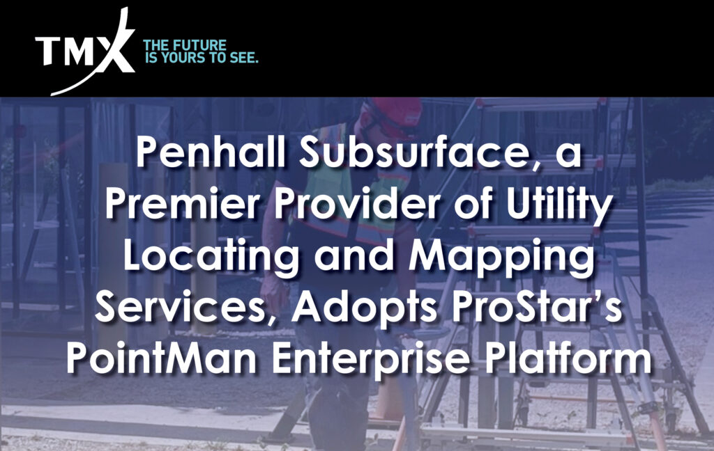 Penhall Subsurface, a Premier Provider of Utility Locating and Mapping Services, Adopts ProStar’s PointMan Enterprise Platform